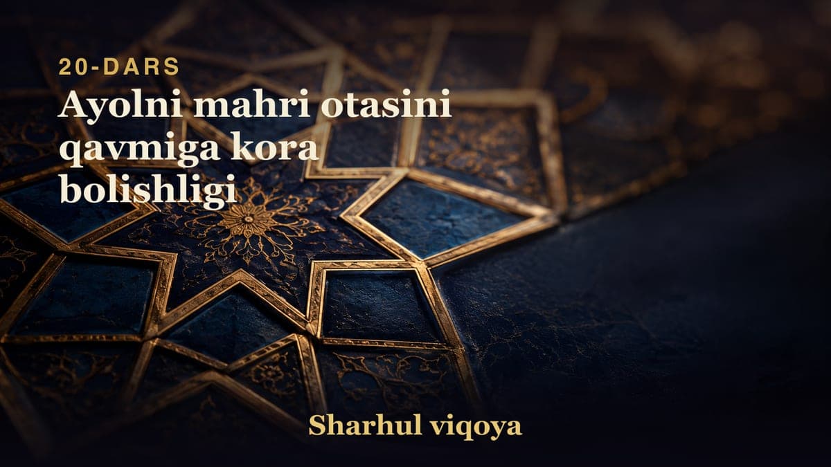 20 Ayolni mahri otasini qavmiga kora bolishligi