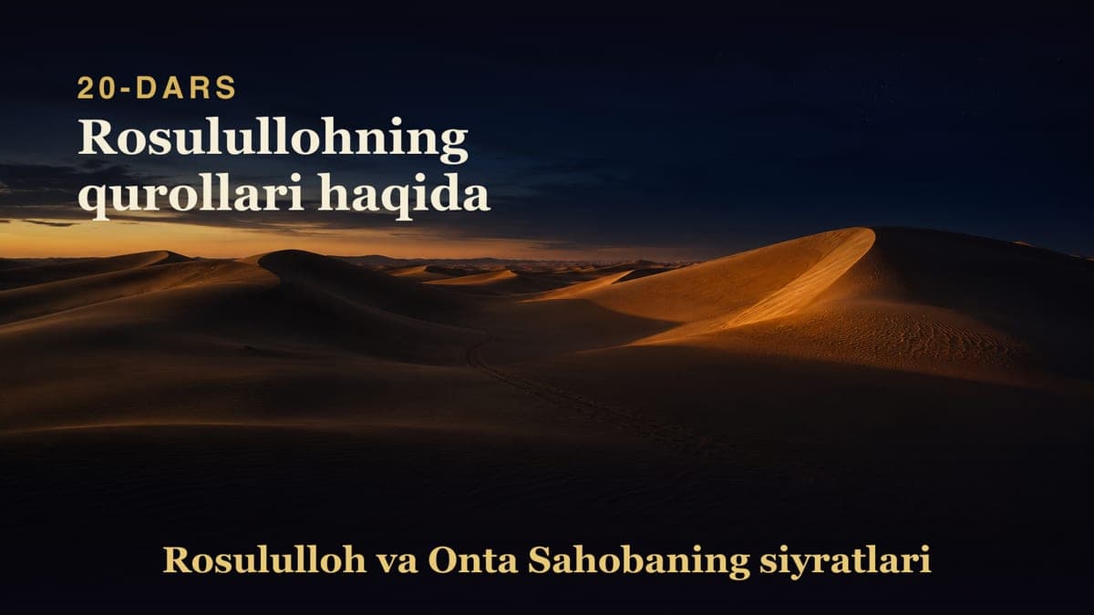 20 Rosulullohning qurollari haqida