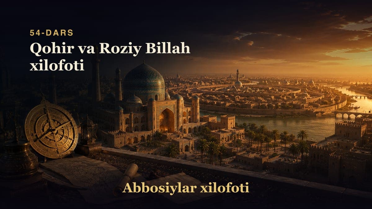 Abbosiylar xilofoti 54-dars | Qohir va Roziy Billah xilofoti