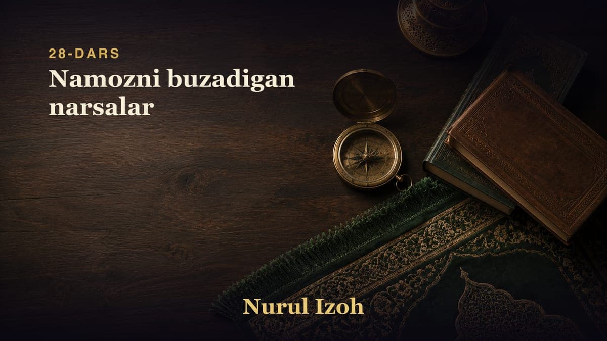 28-dars: Namozni buzadigan narsalar