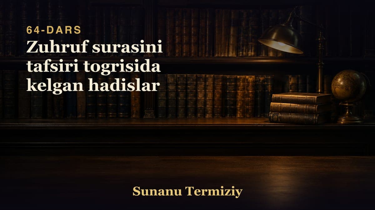 064 Zuhruf surasini tafsiri togrisida kelgan hadislar
