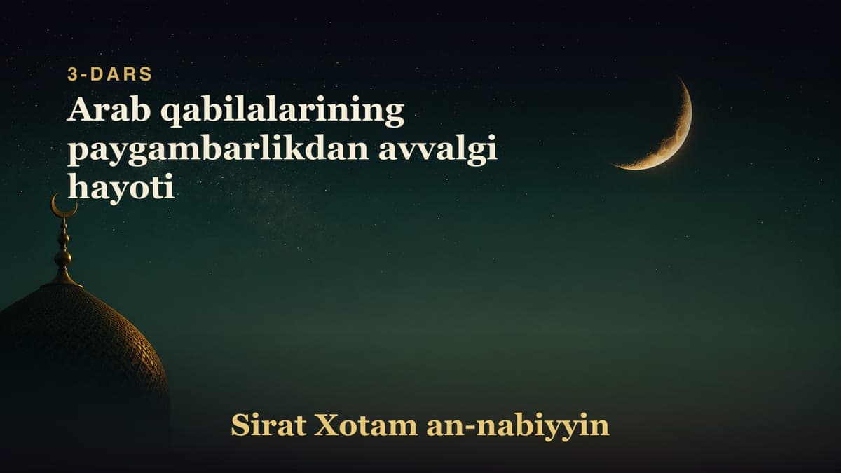 3-dars: Arab qabilalarining paygambarlikdan avvalgi hayoti