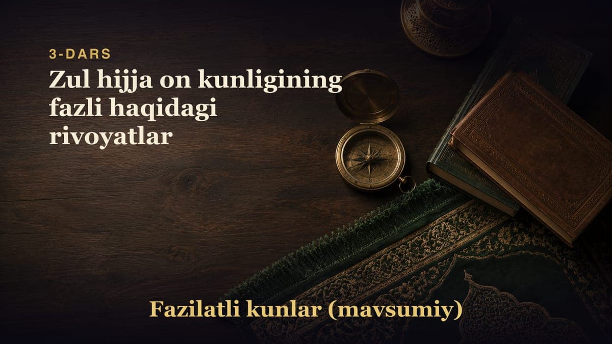 3-dars: Zul hijja on kunligining fazli haqidagi rivoyatlar