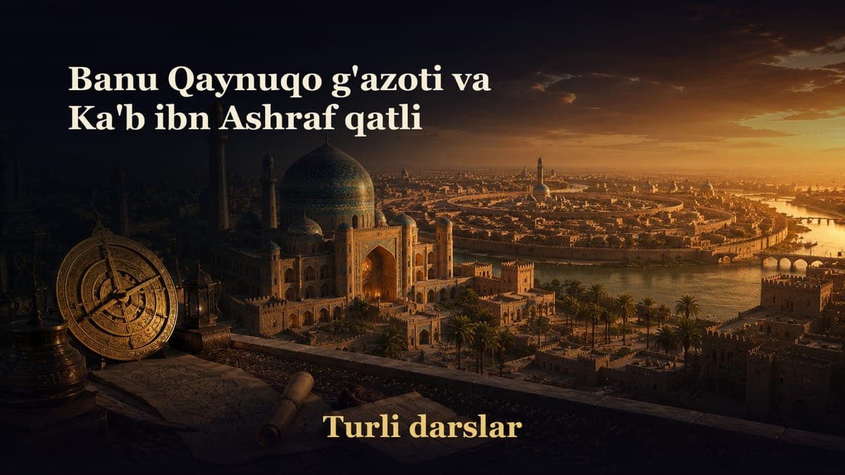 15-dars. Banu Qaynuqo g'azoti va Ka'b ibn Ashraf qatli