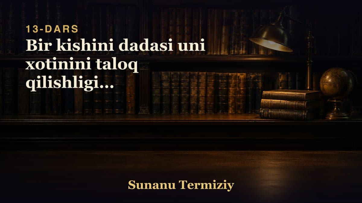 13 Bir kishini dadasi uni xotinini taloq qilishligini so'raydigan kishi to'g'risida