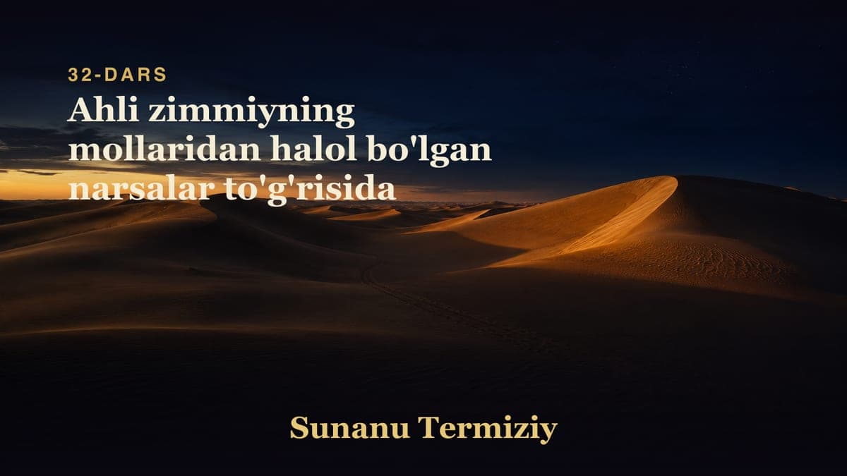32 Ahli zimmiyning mollaridan halol bo'lgan narsalar to'g'risida