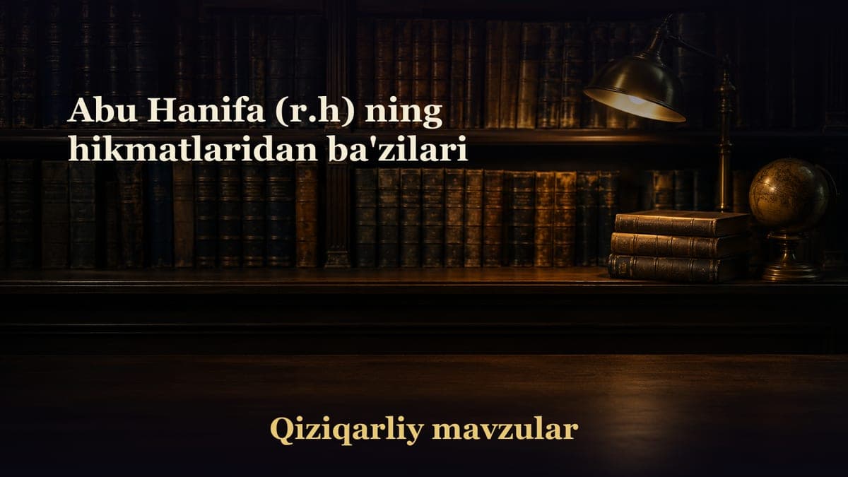 Abu Hanifa (r.h) ning hikmatlaridan ba'zilari