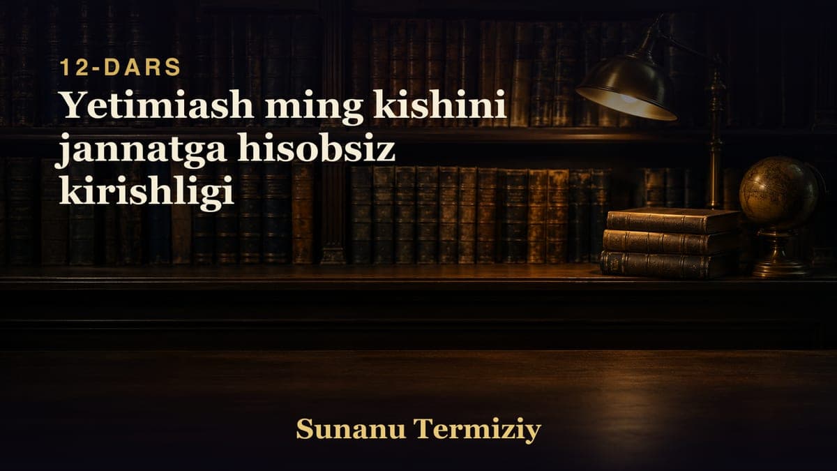 12 Yetimiash ming kishini jannatga hisobsiz kirishligi