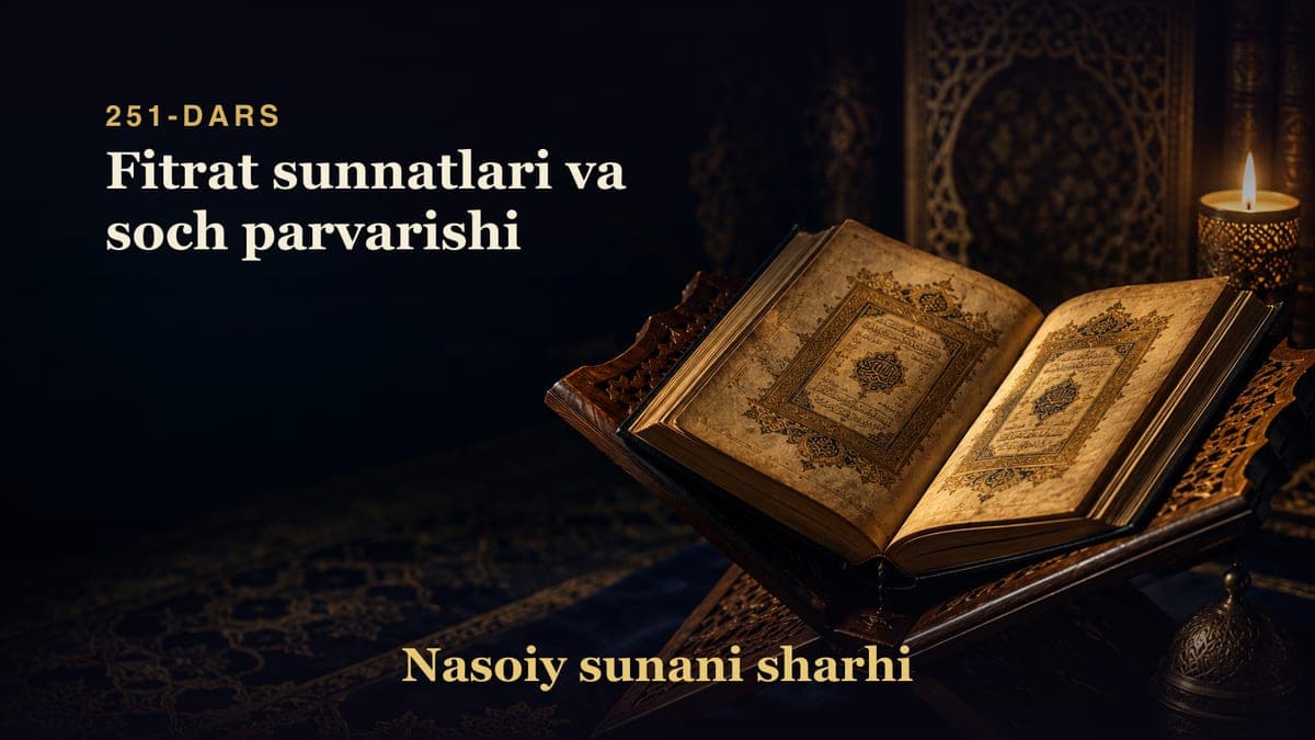 Nasoiy sunani sharhi 251-dars | Fitrat sunnatlari va soch parvarishi