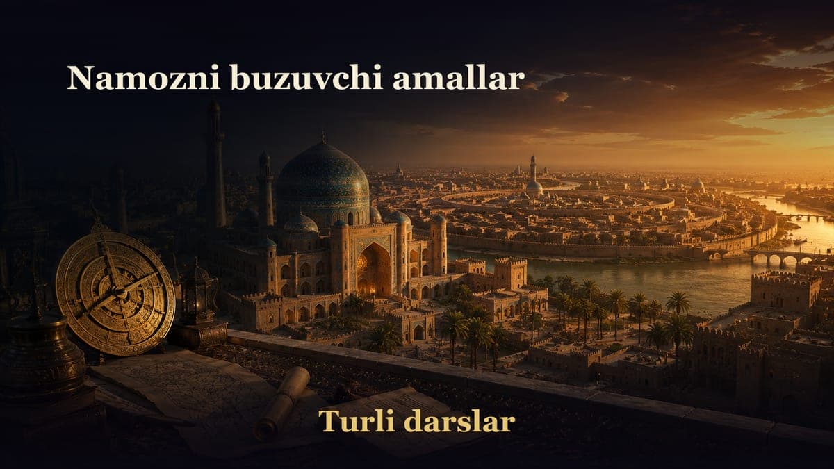 22-dars. Namoz kitobi 4-bob 7-masala: Namozni buzuvchi amallar
