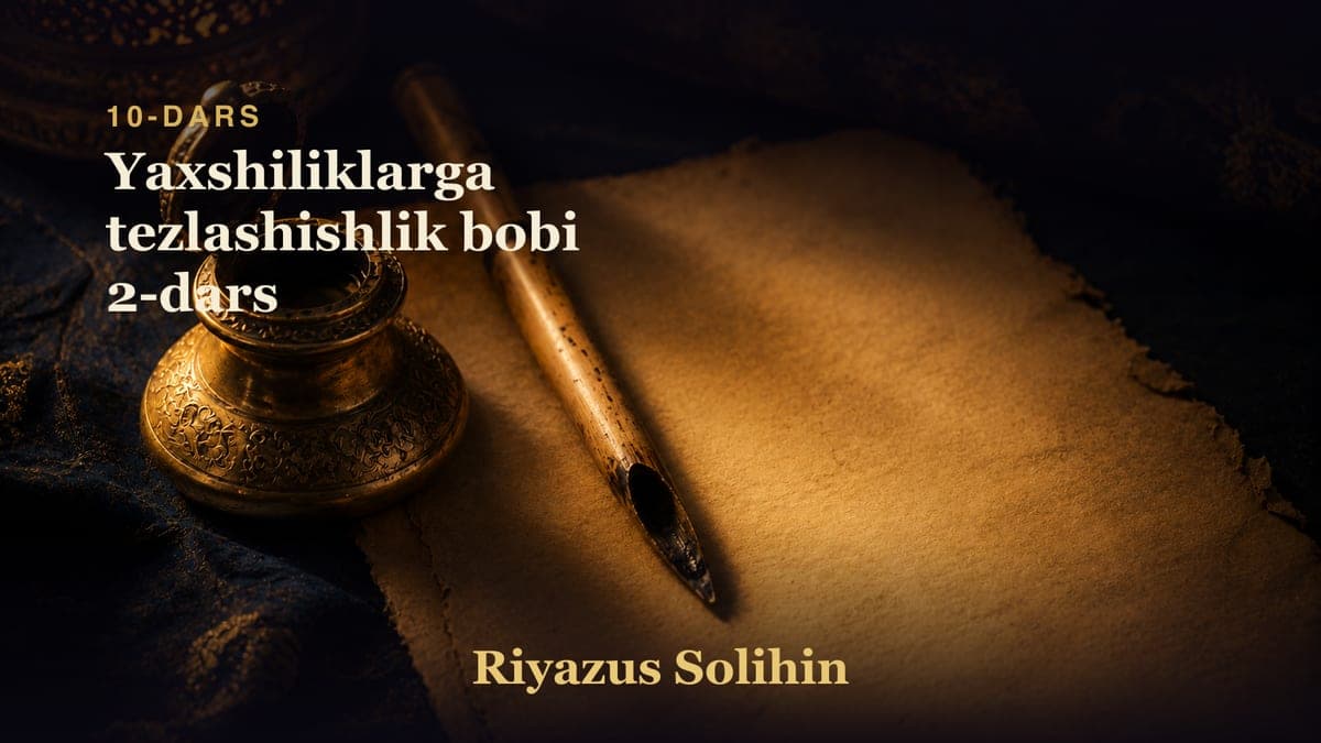 10 Yaxshiliklarga tezlashishlik bobi 2-dars