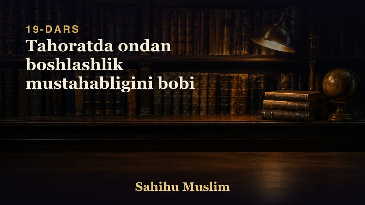 19 Tahoratda ondan boshlashlik mustahabligini bobi