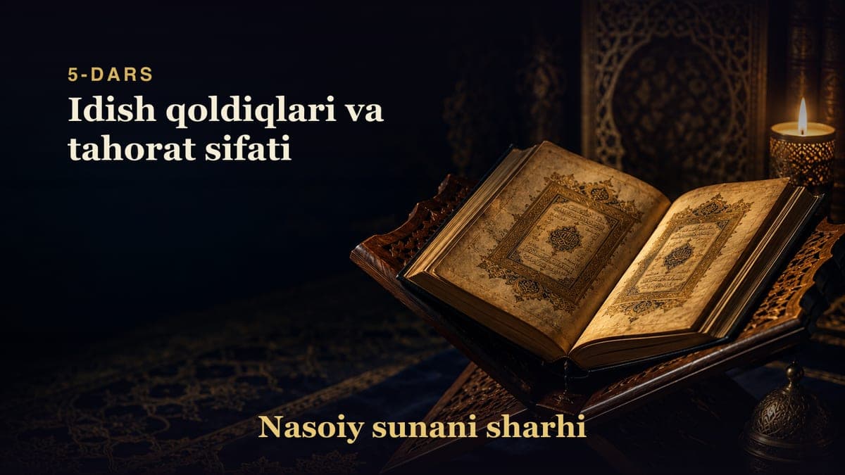 Nasoiy sunani sharhi 5-dars | Idish qoldiqlari va tahorat sifati