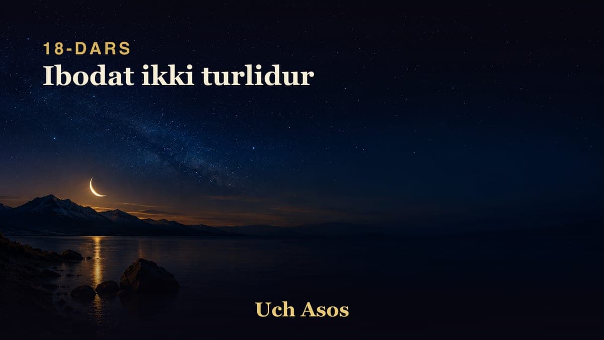 18 Ibodat ikki turlidur