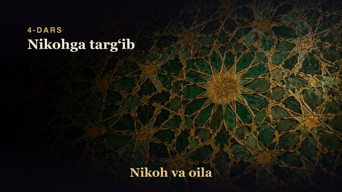 4-dars: Nikohga targʻib