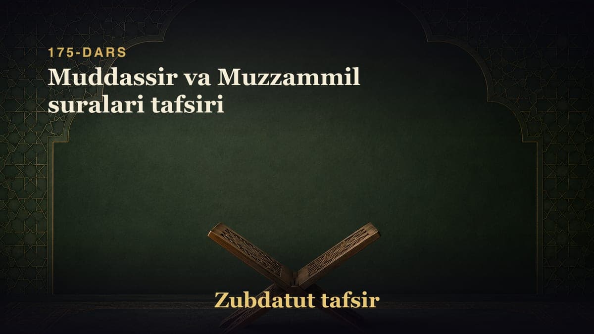 175-dars: Muddassir va Muzzammil suralari tafsiri