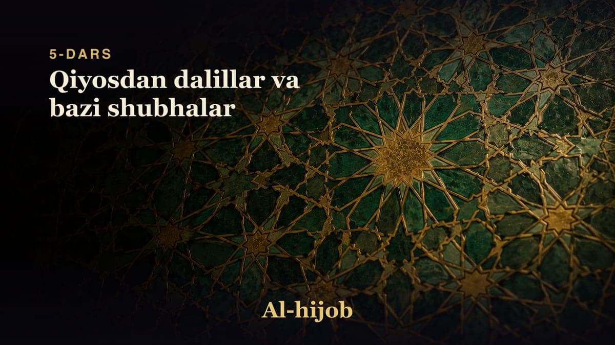 5-dars: Qiyosdan dalillar va bazi shubhalar