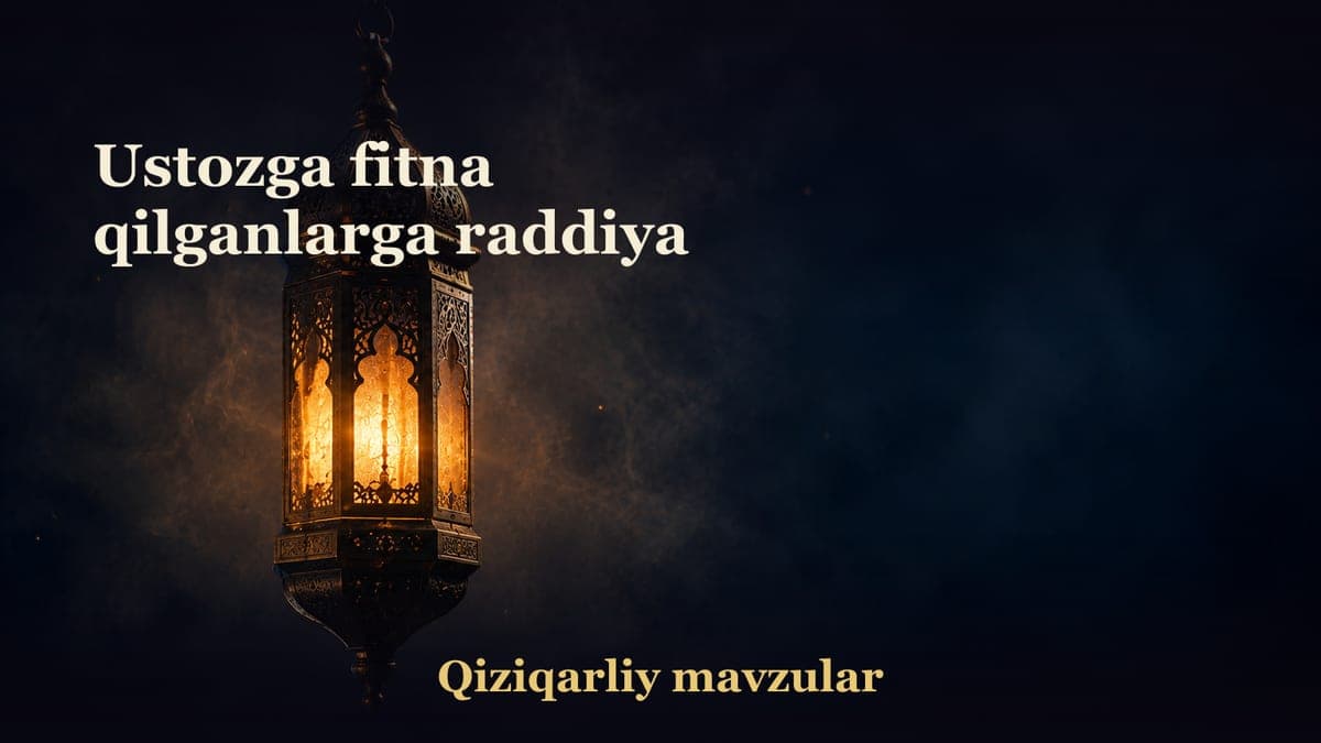 Ustozga fitna qilganlarga raddiya