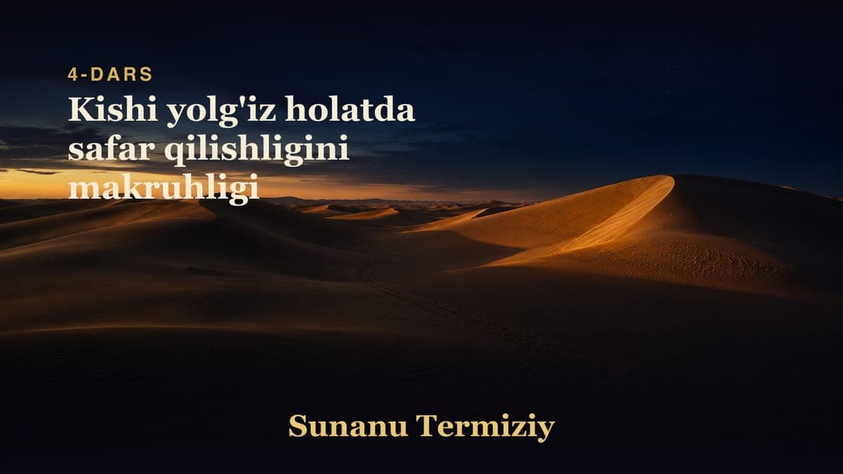 04 Kishi yolg'iz holatda safar qilishligini makruhligi