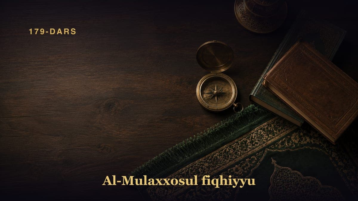 179-dars. Qozovat hukmlari 3-qism