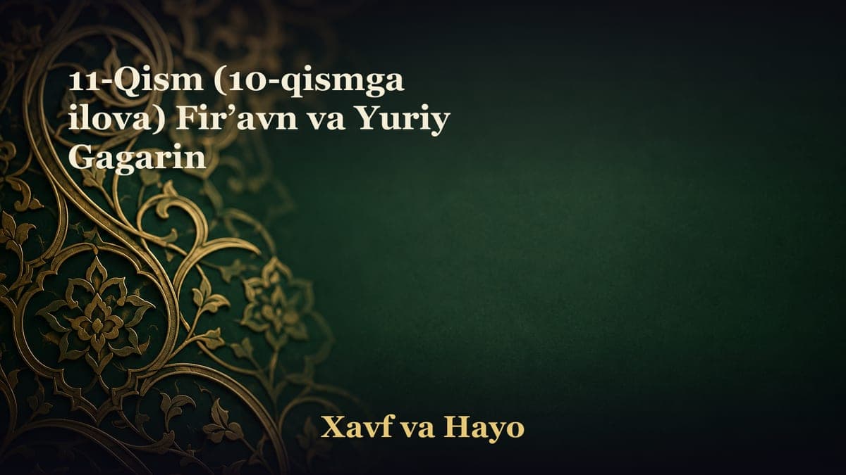 11-Qism (10-qismga ilova) Fir’avn va Yuriy Gagarin