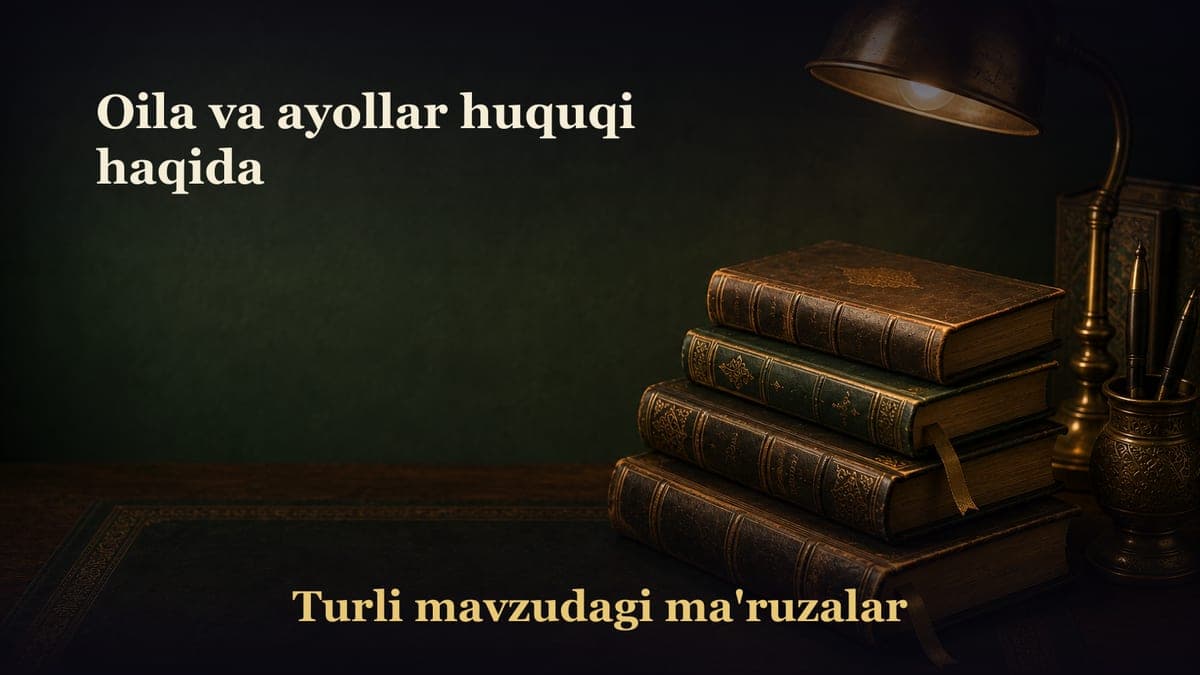 Oila va ayollar huquqi haqida