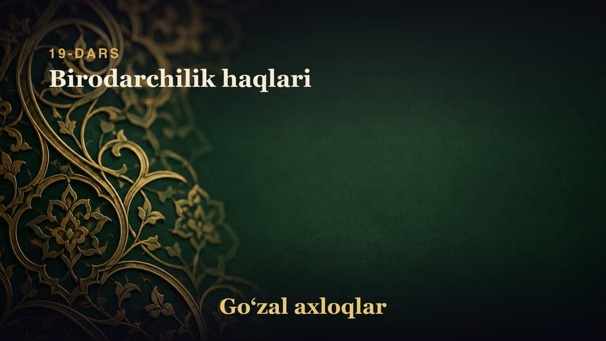 19-dars: Birodarchilik haqlari