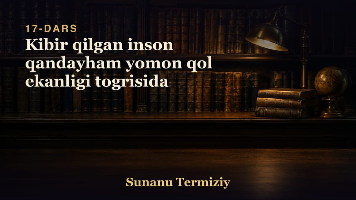 17 Kibir qilgan inson qandayham yomon qol ekanligi togrisida