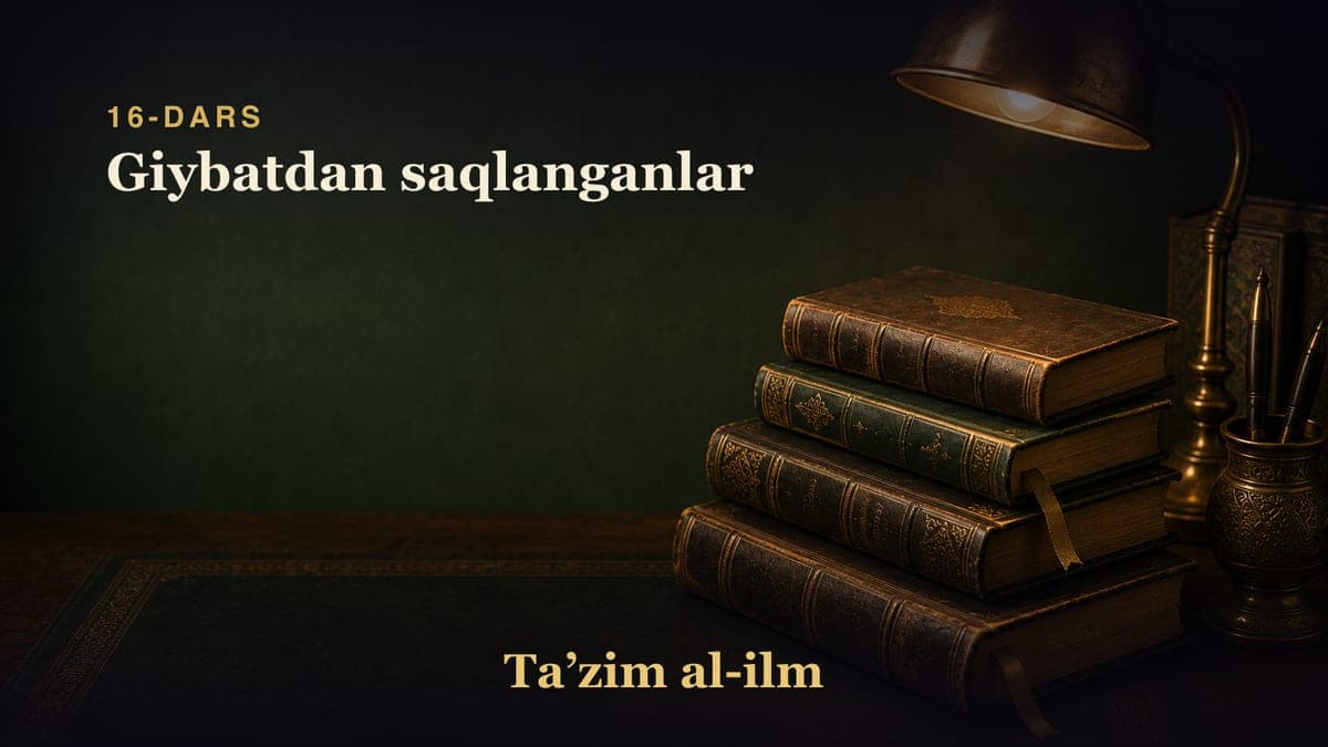 16-dars: Giybatdan saqlanganlar