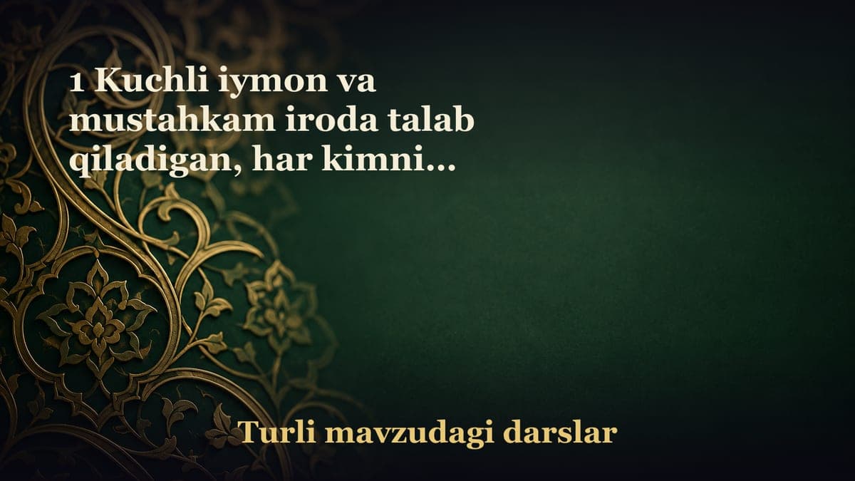 1 Kuchli iymon va mustahkam iroda talab qiladigan, har kimning ham qo‘lidan kelavermaydigan, Alloh va rosuli…