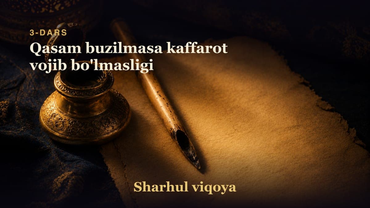 03 Qasam buzilmasa kaffarot vojib bo'lmasligi