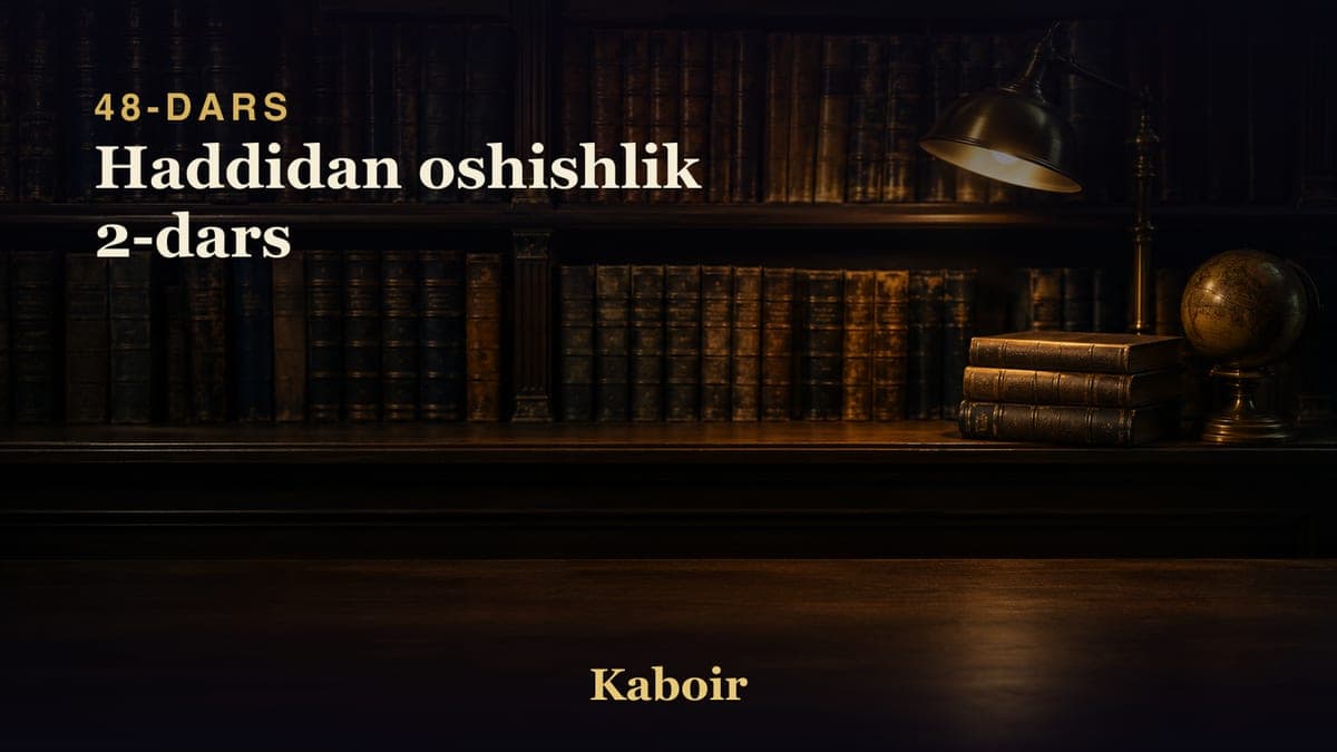 48 Haddidan oshishlik 2-dars