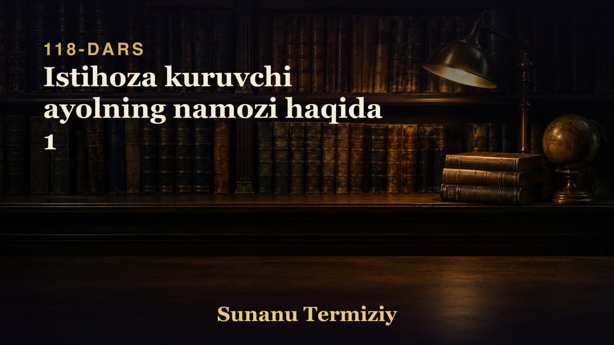 118 Istihoza kuruvchi ayolning namozi haqida 1