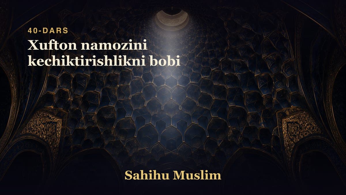 40 Xufton namozini kechiktirishlikni bobi