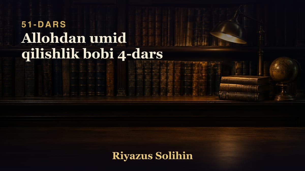 51 Allohdan umid qilishlik bobi 4-dars