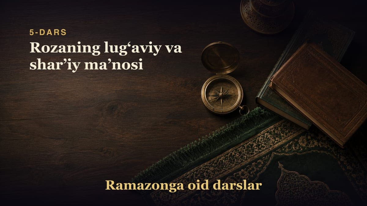 5-dars: Rozaning lugʻaviy va sharʼiy maʼnosi