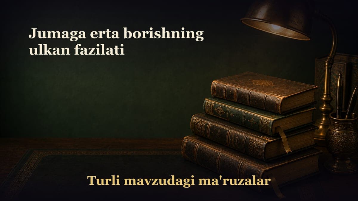 Jumaga erta borishning ulkan fazilati