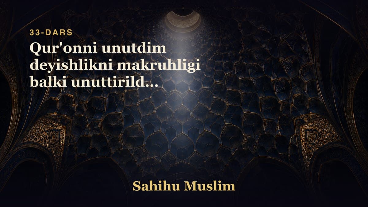 33 Qur'onni unutdim deyishlikni makruhligi balki unuttirildim deyishlikni joizligini bobi