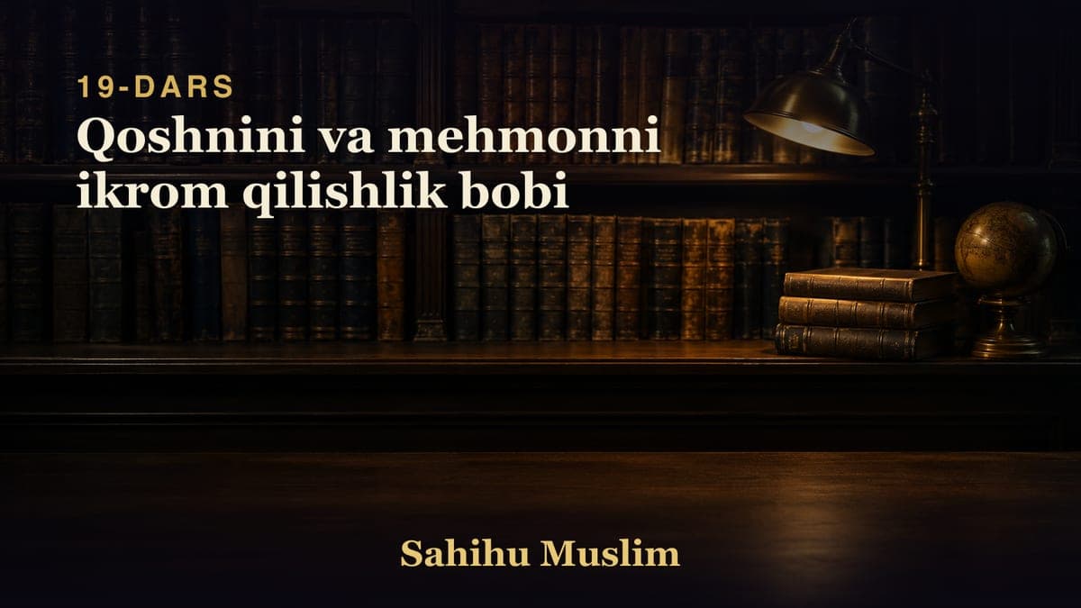 19 Qoshnini va mehmonni ikrom qilishlik bobi