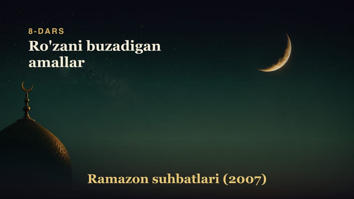 8-dars. Sakkizinchi kecha: Ro'zani buzadigan amallar