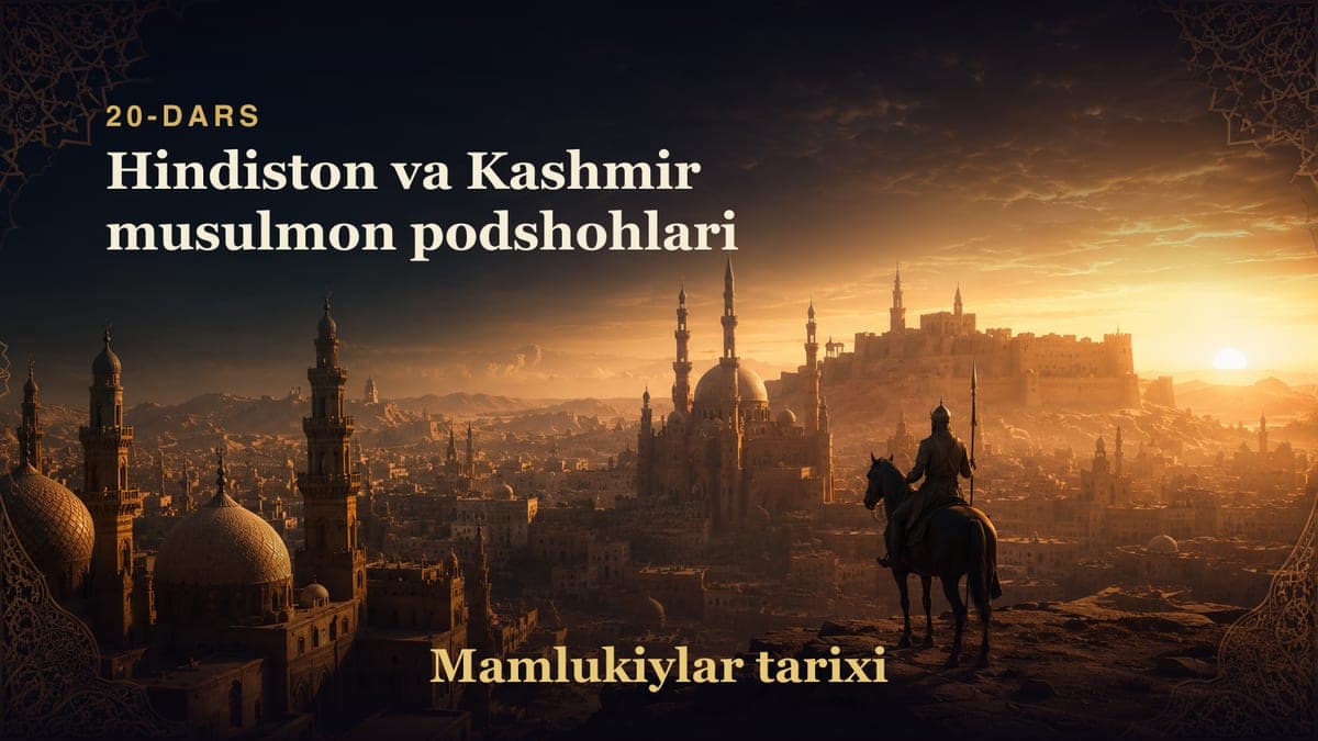 Mamlukiylar tarixi 20-dars | Hindiston va Kashmir musulmon podshohlari