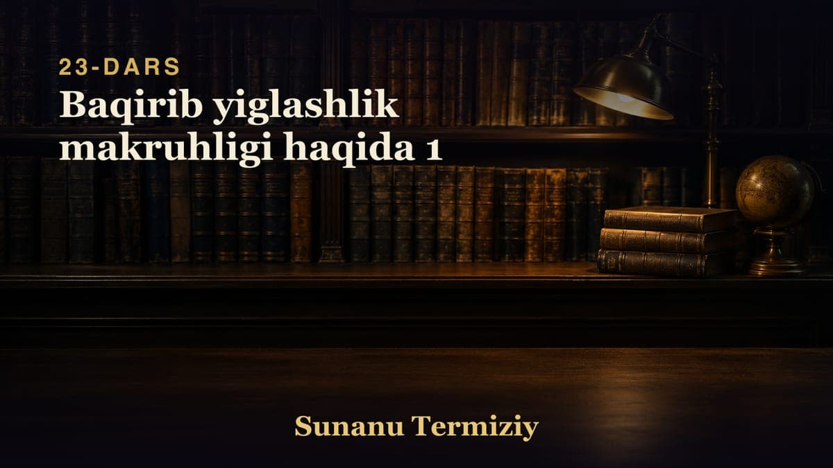 23 Baqirib yiglashlik makruhligi haqida 1