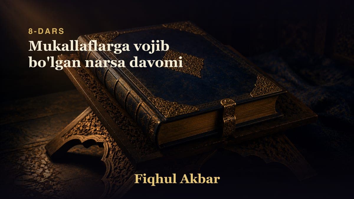 08 Mukallaflarga vojib bo'lgan narsa davomi