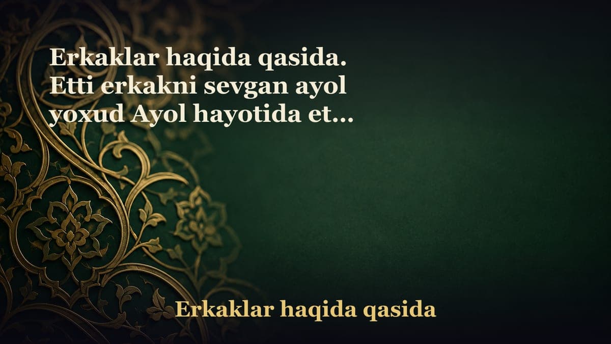 Erkaklar haqida qasida. Etti erkakni sevgan ayol yoxud Ayol hayotida etti toifa erkakning o‘rni 1-qism