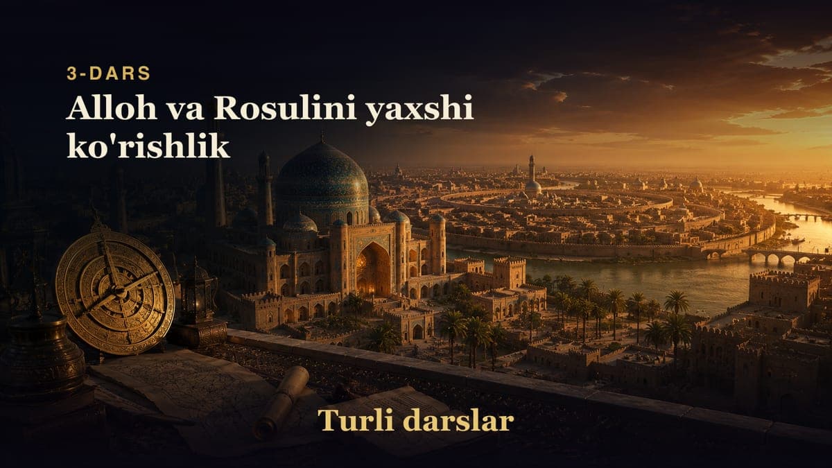 Odob 3-dars | Alloh va Rosulini yaxshi ko'rishlik