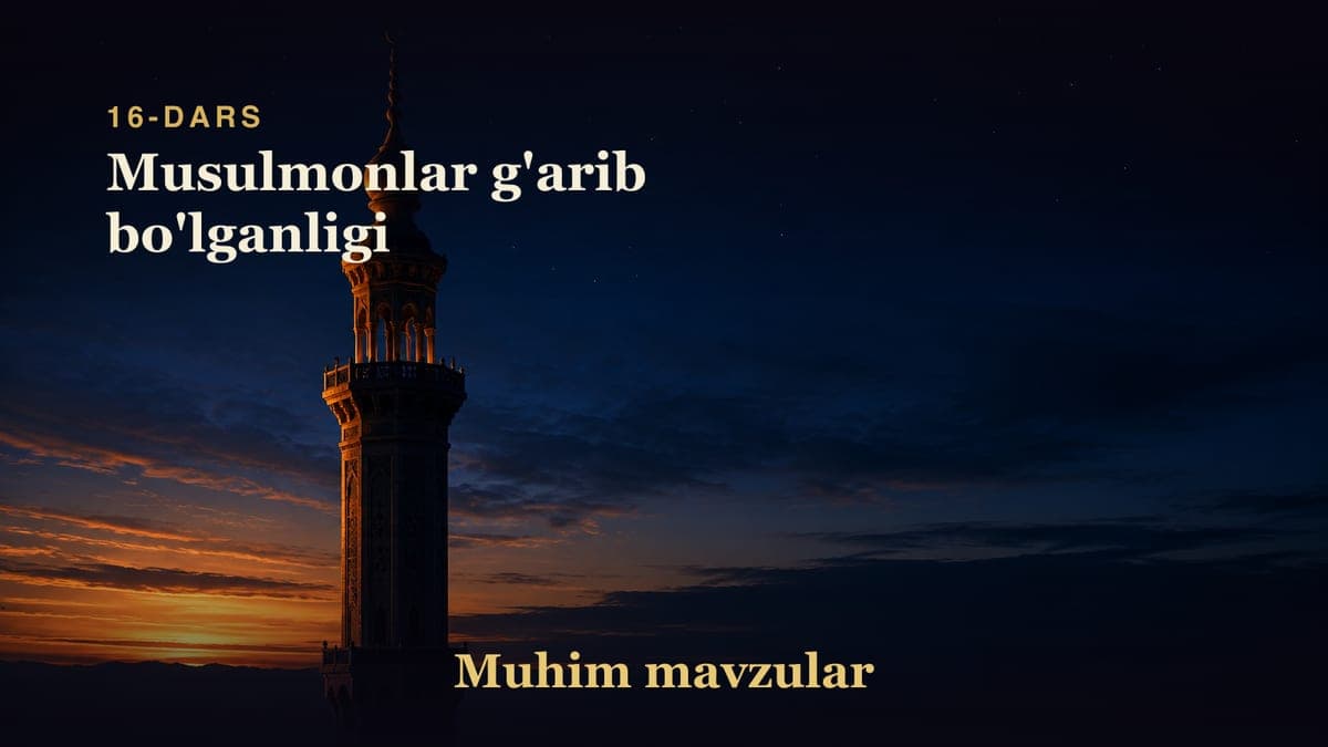 16 Musulmonlar g'arib bo'lganligi