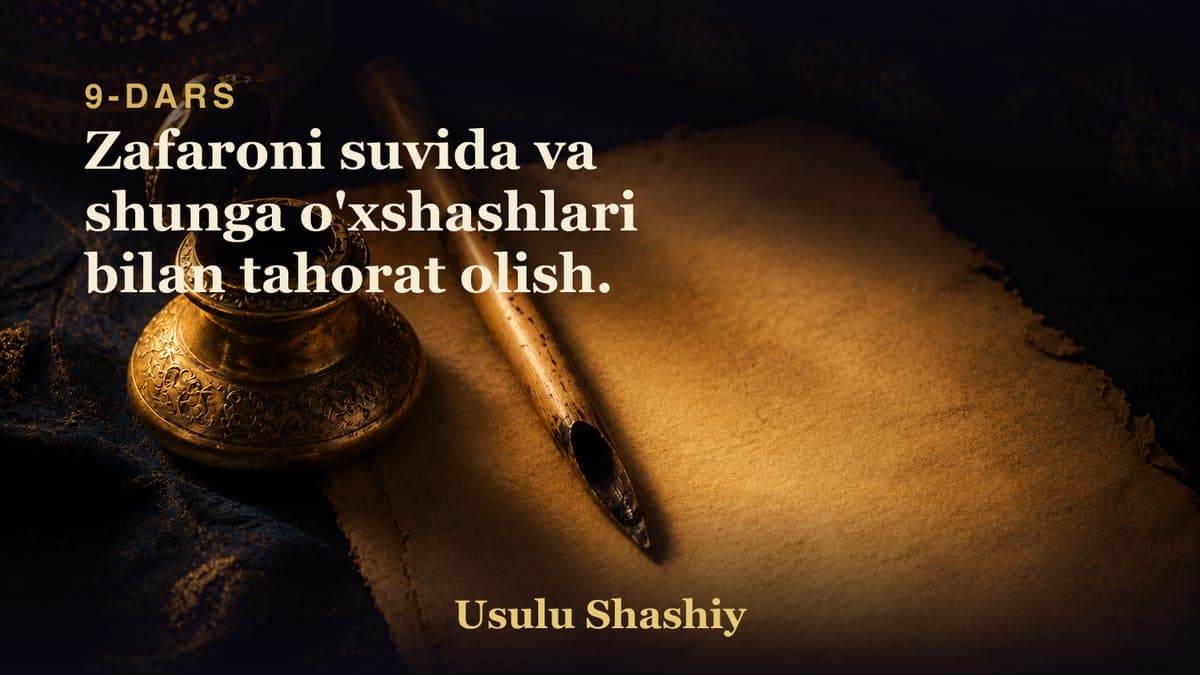 9 Zafaroni suvida va shunga o'xshashlari bilan tahorat olish.