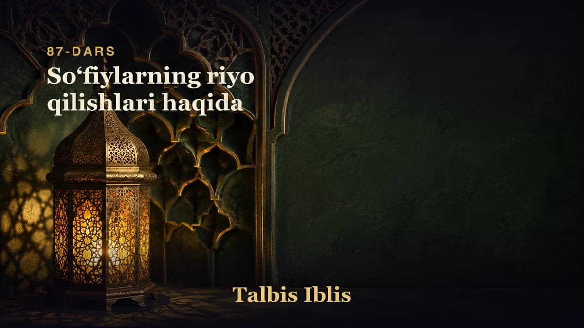 87-dars: Soʻfiylarning riyo qilishlari haqida