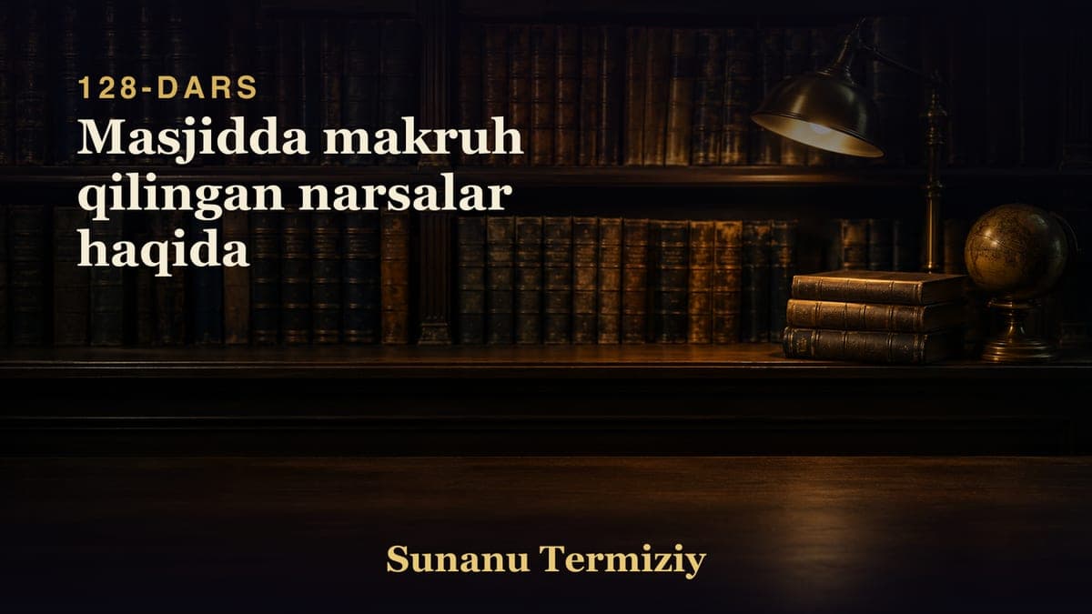 128 Masjidda makruh qilingan narsalar haqida