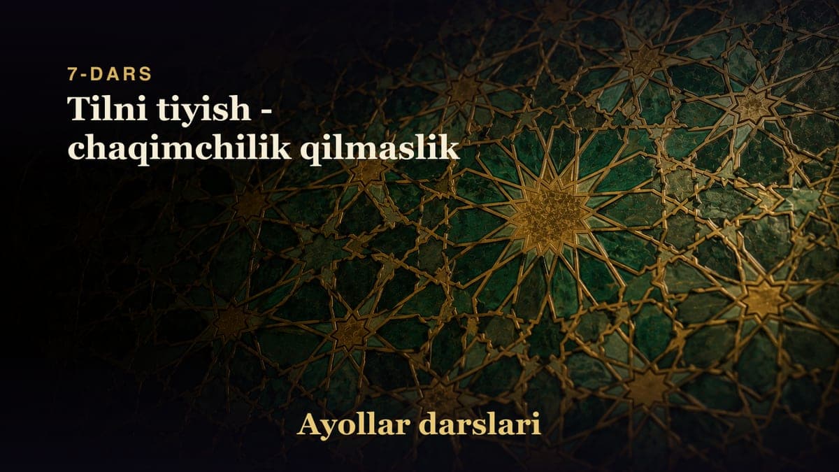 7-dars: Tilni tiyish - chaqimchilik qilmaslik